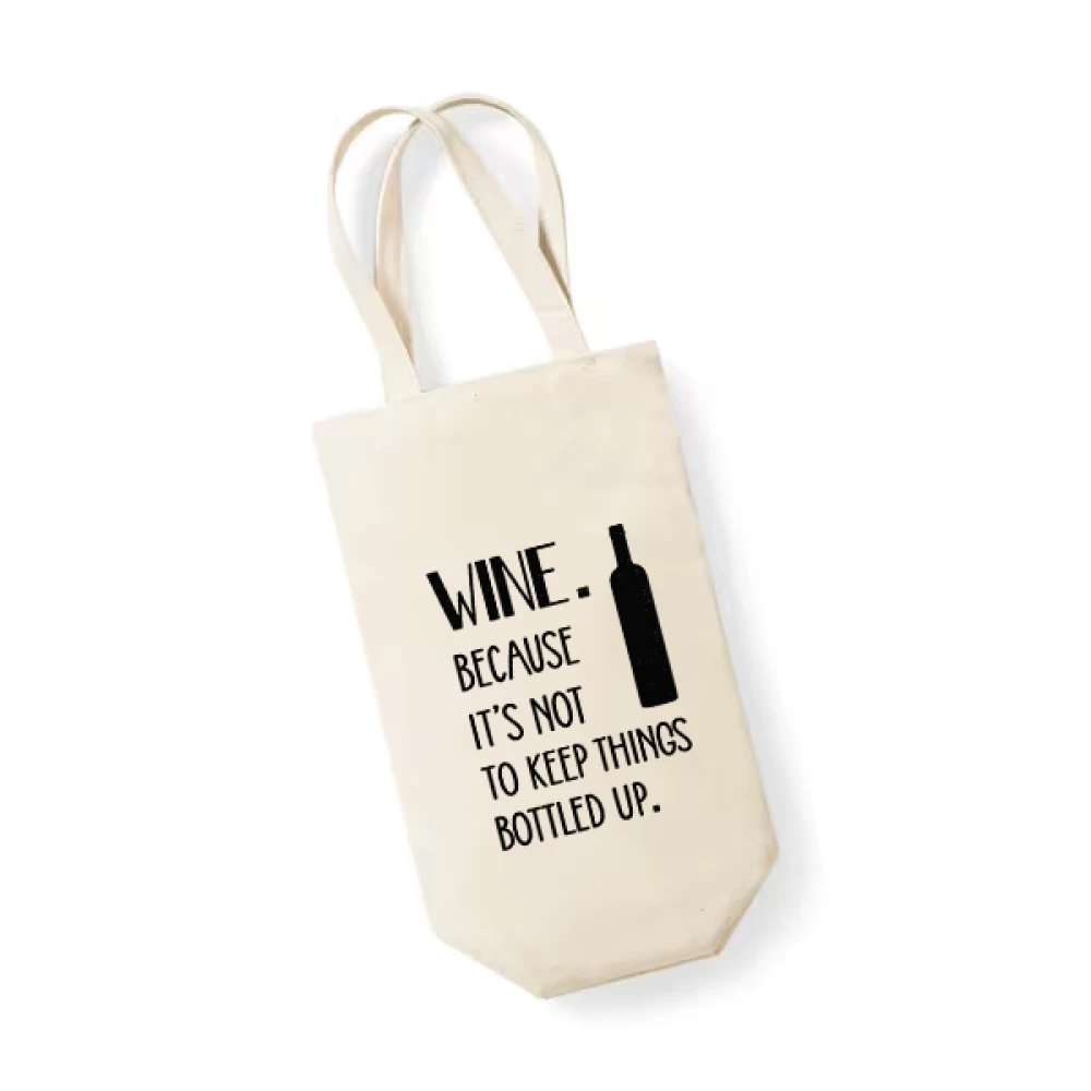 Sacoșă bumbac pentru sticlă vin – Wine Because It’s Not to Keep Things Bottled Up